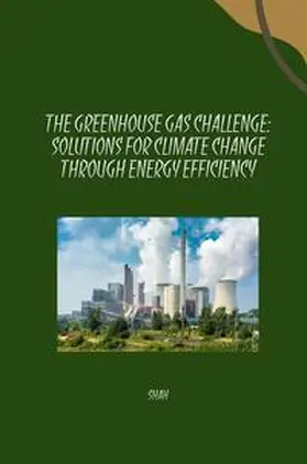 Shah |  The Greenhouse Gas Challenge: Solutions for Climate Change Through Energy Efficiency | Buch |  Sack Fachmedien
