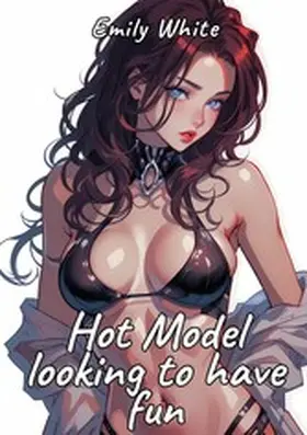 White |  Hot Model looking to have fun | eBook | Sack Fachmedien