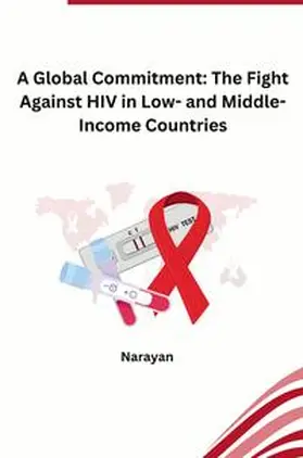 Narayan |  A Global Commitment: The Fight Against HIV in Low- and Middle-Income Countries | Buch |  Sack Fachmedien