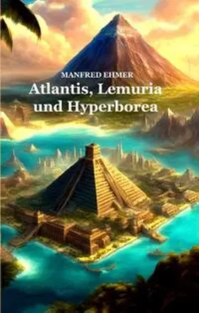 Ehmer |  Atlantis, Lemuria und Hyperborea | Buch |  Sack Fachmedien