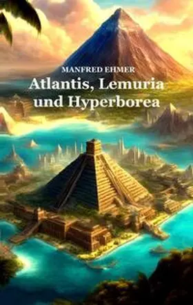 Ehmer |  Atlantis, Lemuria und Hyperborea | Buch |  Sack Fachmedien