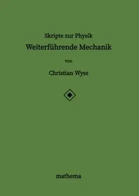Wyss | Skripte zur Physik - Weiterführende Mechanik | Buch | 978-3-384-26556-2 | www.sack.de