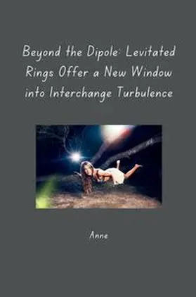 Anne |  Beyond the Dipole: Levitated Rings Offer a New Window into Interchange Turbulence | Buch |  Sack Fachmedien