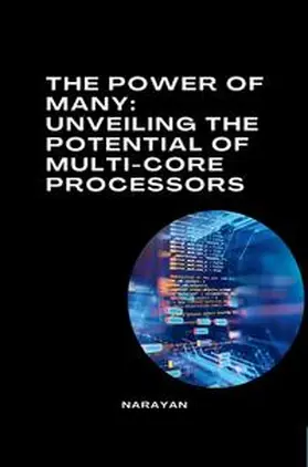 Narayan |  The Power of Many: Unveiling the Potential of Multi-Core Processors | Buch |  Sack Fachmedien