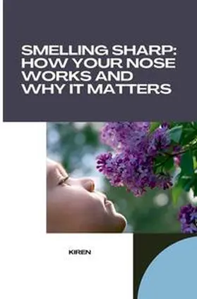 Kiran |  Smelling Sharp: How Your Nose Works and Why It Matters | Buch |  Sack Fachmedien