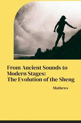 Mathews |  From Ancient Sounds to Modern Stages: The Evolution of the Sheng | Buch |  Sack Fachmedien