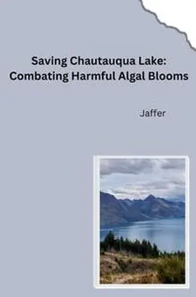 Jaffer |  From Excellent to Impaired: Restoring the Water Quality of Chautauqua Lake | Buch |  Sack Fachmedien