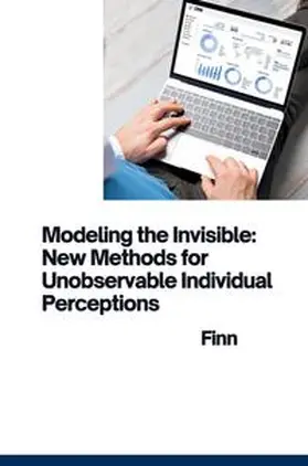 Finn |  Modeling the Invisible: New Methods for Unobservable Individual Perceptions | Buch |  Sack Fachmedien