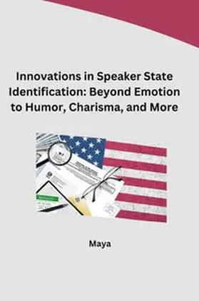 Maya |  Innovations in Speaker State Identification: Beyond Emotion to Humor, Charisma, and More | Buch |  Sack Fachmedien