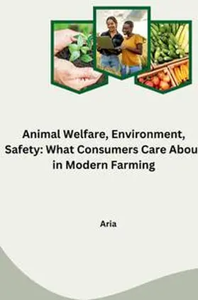 Aria |  Animal Welfare, Environment, Safety: What Consumers Care About in Modern Farming | Buch |  Sack Fachmedien