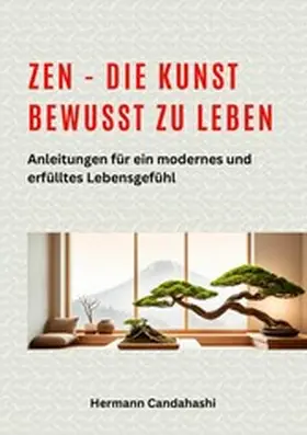 Candahashi |  Zen - die Kunst bewusst zu Leben | eBook | Sack Fachmedien