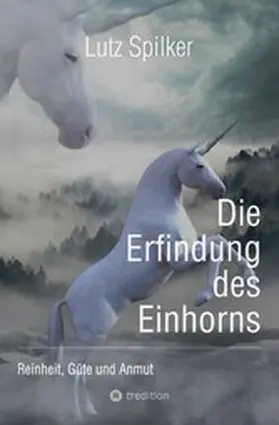 Spilker |  Die Erfindung des Einhorns | eBook | Sack Fachmedien