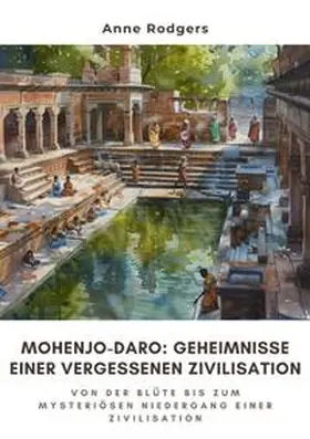 Rodgers |  Mohenjo-daro: Geheimnisse einer vergessenen Zivilisation | Buch |  Sack Fachmedien