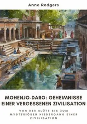 Rodgers |  Mohenjo-daro:  Geheimnisse einer  vergessenen Zivilisation | eBook | Sack Fachmedien
