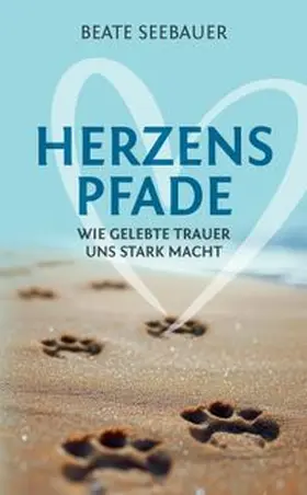 Seebauer |  Herzenspfade - Unterstützung für deinen Trauerprozess | Buch |  Sack Fachmedien