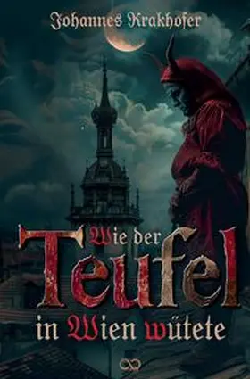 Krakhofer / Studios |  Wie der Teufel in Wien wütete | Buch |  Sack Fachmedien