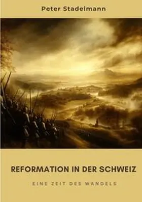 Stadelmann |  Reformation in der Schweiz | Buch |  Sack Fachmedien