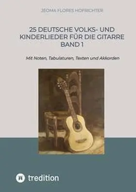 Flores |  25 Deutsche Volks- und Kinderlieder für die Gitarre Band 1 | Buch |  Sack Fachmedien