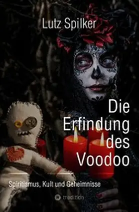 Spilker |  Die Erfindung des Voodoo | eBook | Sack Fachmedien