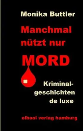 Buttler |  Manchmal nützt nur Mord | Buch |  Sack Fachmedien