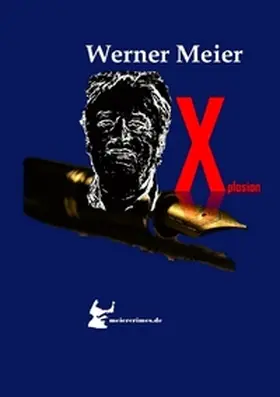Meier |  Xplosion Die meiercrimes Trilogie! Zum Finale ein Kracher! | Buch |  Sack Fachmedien