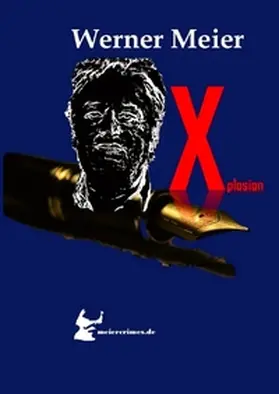 Meier |  Xplosion Die meiercrimes Trilogie! Zum Finale ein Kracher! | Buch |  Sack Fachmedien