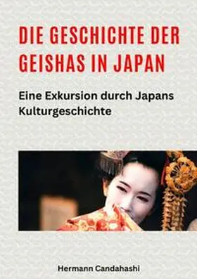 Candahashi |  Die Geschichte der Geishas in Japan | Buch |  Sack Fachmedien