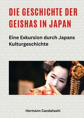 Candahashi |  Die Geschichte der Geishas in Japan | Buch |  Sack Fachmedien