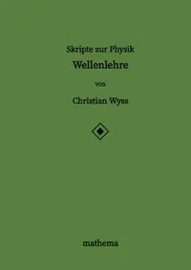 Wyss |  Skripte zur Physik - Wellenlehre | Buch |  Sack Fachmedien