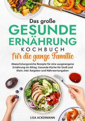 Ackermann |  Das große Gesunde Ernährung Kochbuch für die ganze Familie | Buch |  Sack Fachmedien
