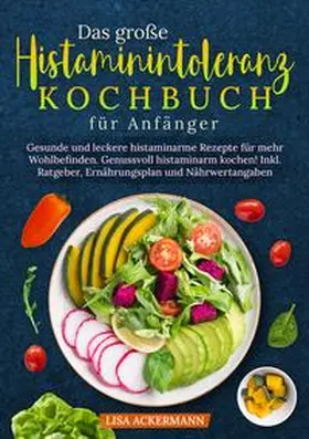 Ackermann | Das große Histaminintoleranz Kochbuch für Anfänger | Buch | 978-3-384-35308-5 | www.sack.de