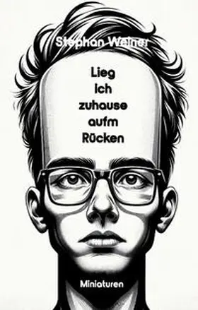 Weiner |  Lieg' ich Zuhause aufm Rücken | Buch |  Sack Fachmedien