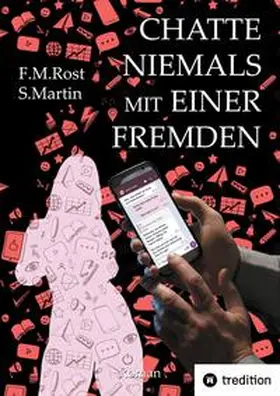 Rost / Martin |  Chatte niemals mit einer Fremden - Eine wahre Online-Affäre | Buch |  Sack Fachmedien