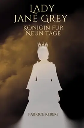 Rebers |  Lady Jane Grey | Buch |  Sack Fachmedien