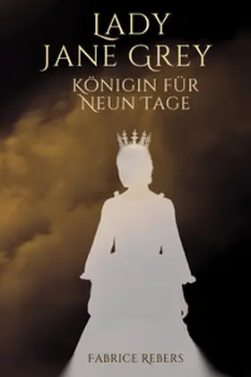 Rebers |  Lady Jane Grey | Buch |  Sack Fachmedien