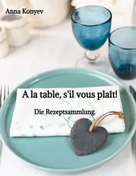 Konyev |  A la table, s'il vous plaît! | Buch |  Sack Fachmedien