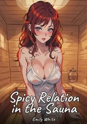 White |  Spicy Relation in the Sauna | eBook | Sack Fachmedien