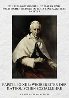Marchesi |  Papst Leo XIII.: Wegbereiter der Katholischen  Soziallehre | eBook | Sack Fachmedien