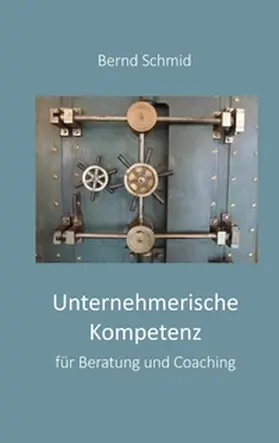 Schmid |  Unternehmerische Kompetenz für Beratung und Coaching | Buch |  Sack Fachmedien