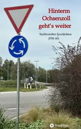 Schmidt |  Hinterm Ochsenzoll geht's weiter - 'Ochsenzoll' ist die nördlichste Station des Hamburger U-Bahn-Netzes und für viele das Ende der Welt. Aaaber: Hinterm Ochsenzoll geht's weiter! | Buch |  Sack Fachmedien