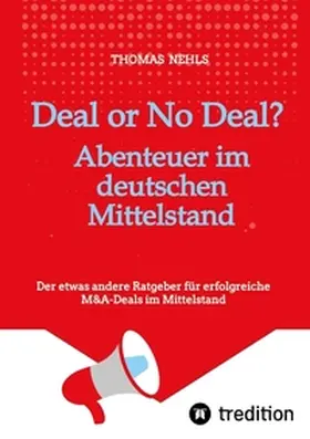 Nehls |  Deal or No Deal:  Abenteuer im deutschen Mittelstand | Buch |  Sack Fachmedien