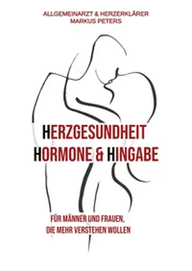 Peters |  Herzgesundheit Hormone & Hingabe | Buch |  Sack Fachmedien