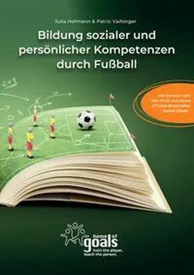 Hofmann / Vaihinger |  Bildung sozialer und persönlicher Kompetenzen durch Fußball | Buch |  Sack Fachmedien