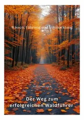 Brunner |  Der Weg zum erfolgreichen Waldführer | eBook | Sack Fachmedien