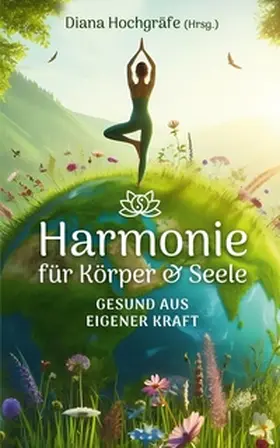 Hochgräfe / Sünger / Fust |  Harmonie für Körper & Seele - Finde deine Balance auf allen Ebenen | Buch |  Sack Fachmedien