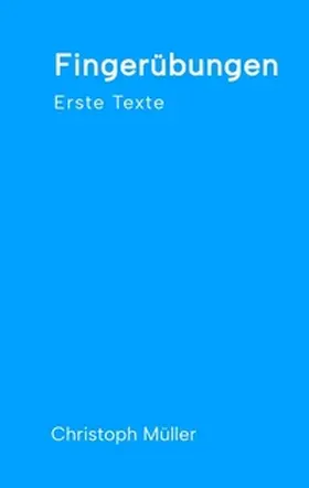 Müller |  Fingerübungen - kleine, schnelle Texte für zwischendurch, nachdenklich oder für ein kurzes Lachen | Buch |  Sack Fachmedien