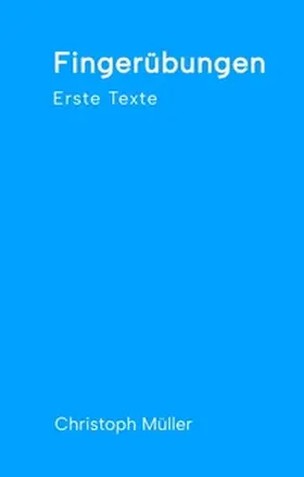 Müller |  Fingerübungen - kleine, schnelle Texte für zwischendurch, nachdenklich oder für ein kurzes Lachen | Buch |  Sack Fachmedien