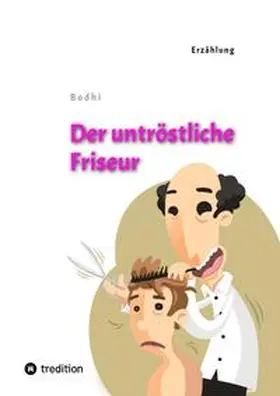 Bodhi |  Der untröstliche Friseur | Buch |  Sack Fachmedien