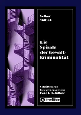 Mariak |  Die Spirale der Gewaltkriminalität IV  /  4., neu bearbeitete Auflage | Buch |  Sack Fachmedien