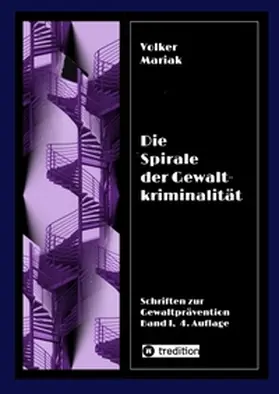 Mariak |  Die Spirale der Gewaltkriminalität IV  /  4., neu bearbeitete Auflage | Buch |  Sack Fachmedien